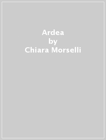 Ardea - Chiara Morselli - Edoardo Tortorici