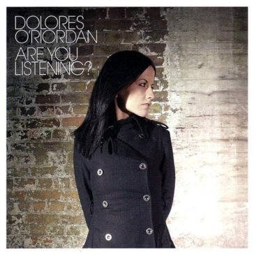 Are you listening? - Dolores O