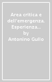 Area critica e dell emergenza. Esperienza organizzativa, didattica ed operativa in un ospedale periferico