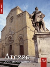 Arezzo. Arte, Storia, Cultura