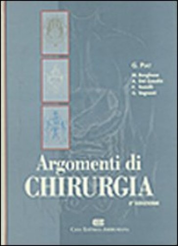 Argomenti di chirurgia - Giampaolo Piat - Mario Borghese - Irene Chiesa