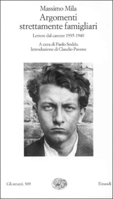 Argomenti strettamente famigliari. Lettere dal carcere (1935-1940) - Massimo Mila