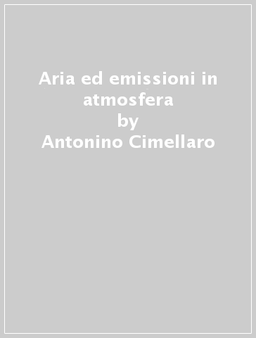 Aria ed emissioni in atmosfera - Antonino Cimellaro