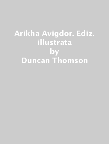 Arikha Avigdor. Ediz. illustrata - Duncan Thomson