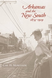Arkansas and the New South, 18741929