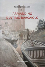 Armandino l ultimo barcaiolo