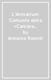 L Armarium Comunis della «Camara actorum» di Bologna. L inventariazione archivistica nel XIII secolo