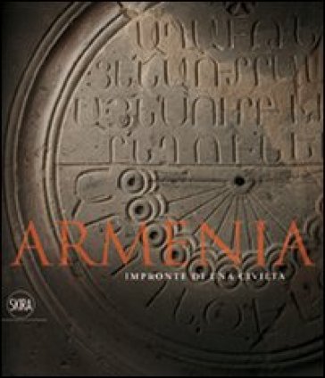 Armenia. Impronte di una civiltà - Gabriella Uluhogian - Boghos L. Zekiyan - V. Karapetian