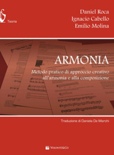 Armonia. Metodo pratico di approccio creativo all'armonia e alla composizione. Con contenuti extra online - Daniel Roca - Ignacio Cabello - Emilio Molina