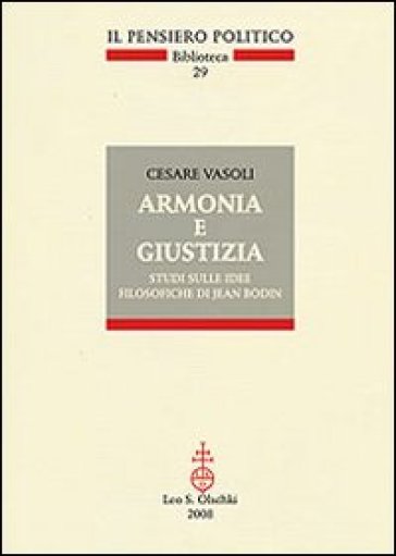 Armonia e giustizia. Studi sulle idee filosofiche di Jean Bodin - Cesare Vasoli