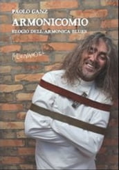 Armonicomio. Elogio dell armonica blues