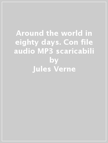 Around the world in eighty days. Con file audio MP3 scaricabili - Jules Verne