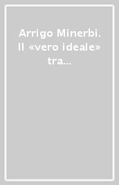 Arrigo Minerbi. Il «vero ideale» tra liberty e classicismo. Catalogo della mostra (Ferrara, 8 luglio-26 dicembre 2023)