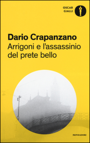 Arrigoni e l'assassinio del prete bello. Milano, 1953 - Dario Crapanzano