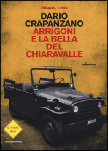 Arrigoni e la bella del Chiaravalle. Milano, 1952 - Dario Crapanzano