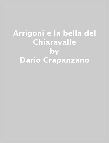 Arrigoni e la bella del Chiaravalle - Dario Crapanzano