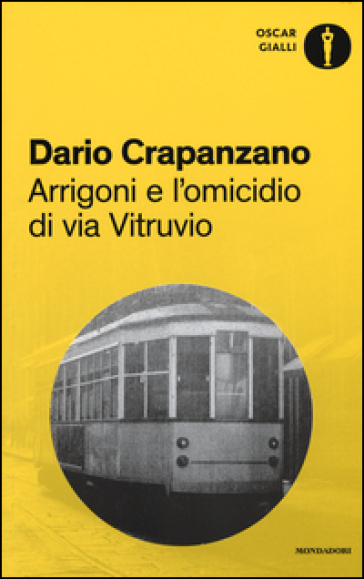 Arrigoni e l'omicidio di via Vitruvio. Milano, 1953 - Dario Crapanzano