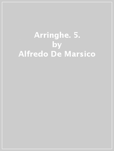 Arringhe. 5. - Alfredo De Marsico