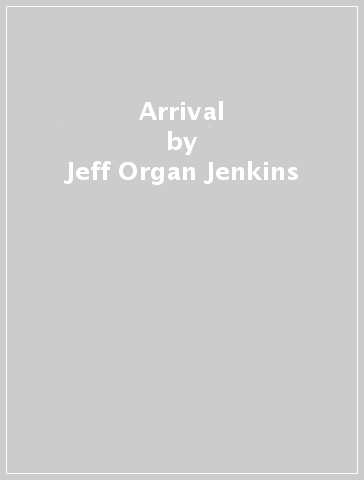 Arrival - Jeff -Organ Jenkins