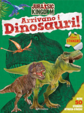 Arrivano i dinosauri! Jurassic Kingdom. Ediz. a colori