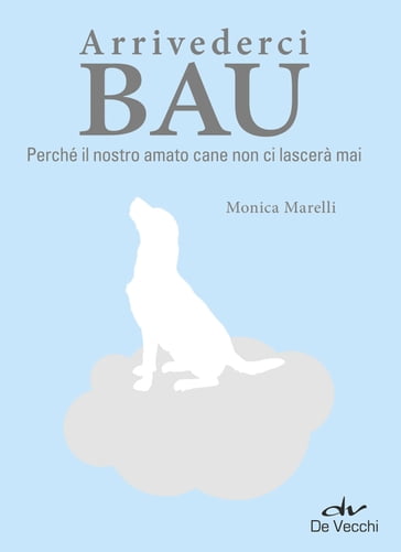 Arrivederci Bau - Monica Marelli