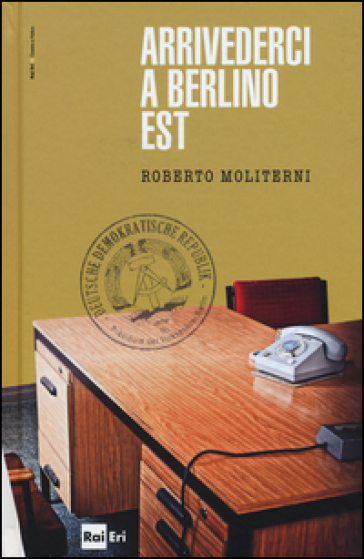 Arrivederci a Berlino est - Roberto Moliterni