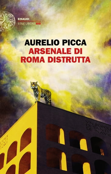 Arsenale di Roma distrutta - Aurelio Picca