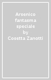 Arsenico fantasma speciale