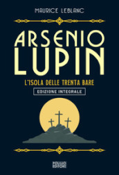 Arsenio Lupin. L isola delle trenta bare. Ediz. integrale. 11.