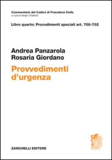 Art. 700-702. Dei provvedimenti d'urgenza - Andrea Panzarola - Rosaria Giordano