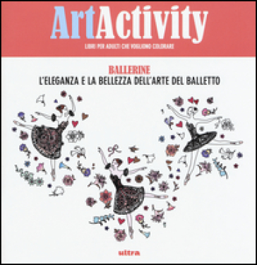 Art activity. Ballerine. L'eleganza e la bellezza dell'arte del balletto