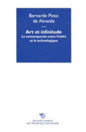 Art et infinitude. Le contemporain entre l arkhé e le technologique