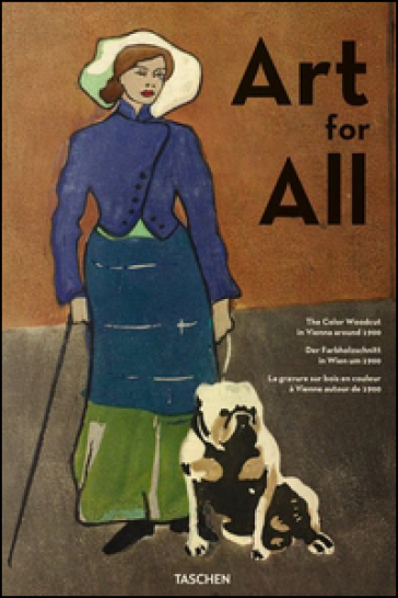 Art for all. The color woodcut in Vienna around 1900. Ediz. inglese, francese e tedesca - Tobias G. Natter - Max Hollein - Albrecht Schroder Klaus