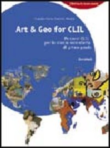 Art & geo for CLIL. Percorsi CLIL. Per la Scuola media - Graziella Gloria - Stefania Madella