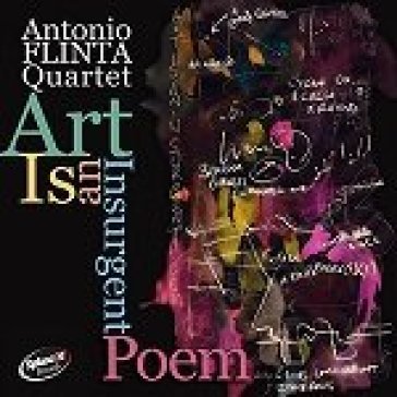 Art is an insurgent poem - Flinta Antonio Quart