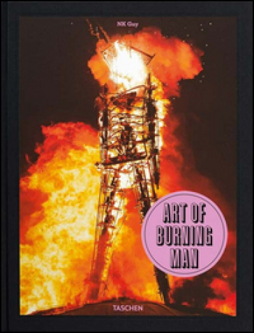 Art of burning man. Ediz. inglese, francese e tedesca - NK Guy