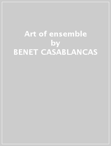 Art of ensemble - BENET CASABLANCAS
