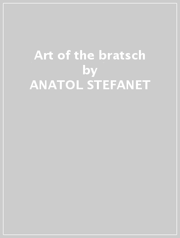 Art of the bratsch - ANATOL STEFANET