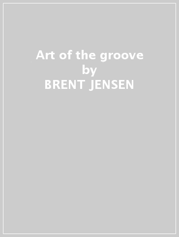 Art of the groove - BRENT JENSEN