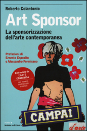 Art sponsor. La sponsorizzazione dell arte contemporanea