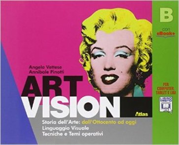 Art vision. Volume B. Per la Scuola media. Con e-book. Con espansione online - Angela Vettese - Annibale Pinotti