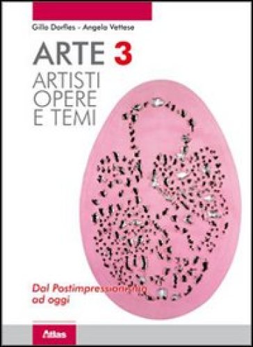 Arte. Artisti, opere e temi. Per le Scuole superiori. Con espansione online. Vol. 3 - Gillo Dorfles - Angela Vettese - Marcello Ragazzi