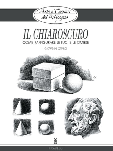 Arte e Tecnica del Disegno - 6 - Il chiaroscuro - Giovanni Civardi