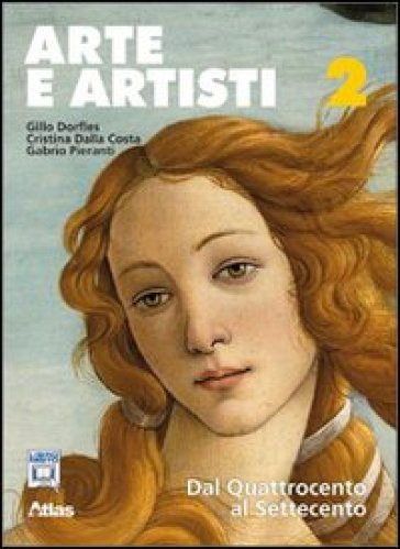 Arte e artisti. Per le Scuole superiori. Con espansione online. 2: Dal Quattrocento al Settecento - Gillo Dorfles - Cristina Dalla Costa - Gabrio Pieranti