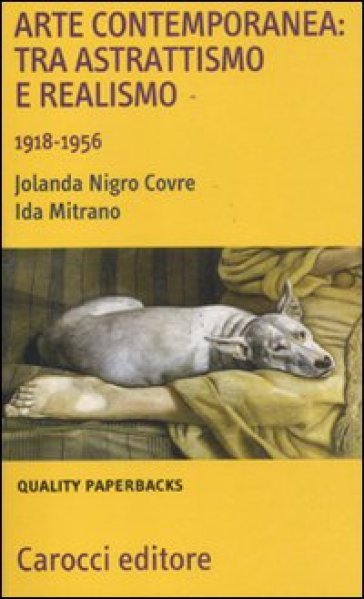 Arte contemporanea: tra astrattismo e realismo 1918-1956 - Jolanda Nigro Covre - Ida Mitrano