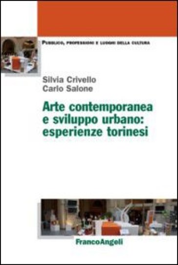 Arte contemporanea e sviluppo urbano: esperienze torinesi - Silvia Crivello - Carlo Salone