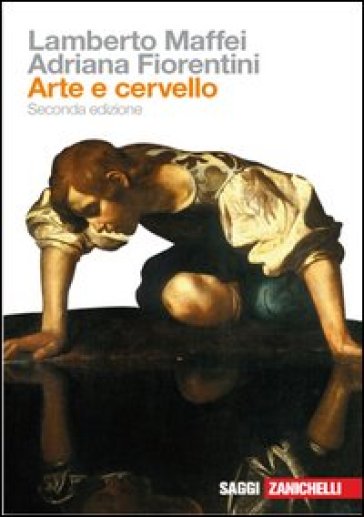 Arte e cervello - Lamberto Maffei - Adriana Fiorentini