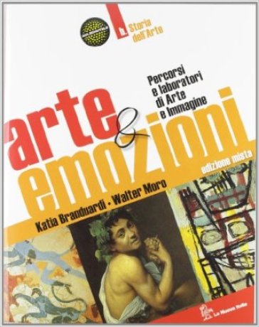 Arte & emozioni. Per la Scuola media. Con espansione online. 2. - Katia Branduardi - Walter Moro