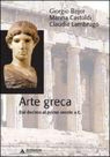 Arte greca. Dal X al I secolo a.C. - Giorgio Bejor - Marina Castoldi - Claudia Lambrugo