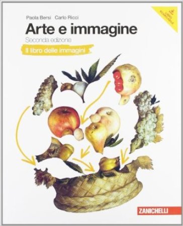 Arte e immagine. Libro delle immagini. libro dell'arte. Con schede di laboratorio. Per la Scuola media. Con Contenuto digitale (fornito elettronicamente) - Paola Bersi - Carlo Ricci